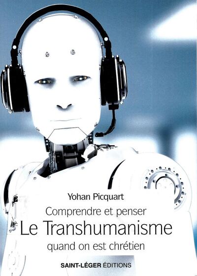 Picture of Comprendre et penser le Transhumanisme quand on est chrétien