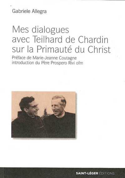 Image de Mes dialogues avec Teilhard de Chardin sur la Primauté du Christ