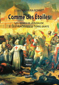 Image de Comme des Etoiles - Les reines de Jérusalem et les princesses de Terre sainte