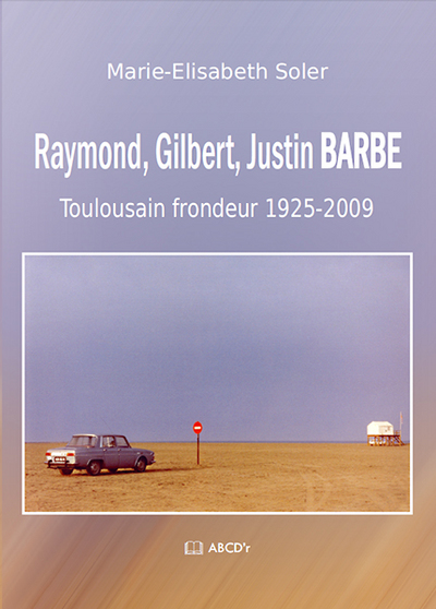 Picture of Raymond, Gilbert, Justin BARBE - Toulousain frondeur 1925-2009