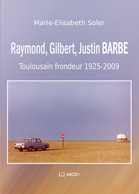 Picture of Raymond, Gilbert, Justin BARBE - Toulousain frondeur 1925-2009