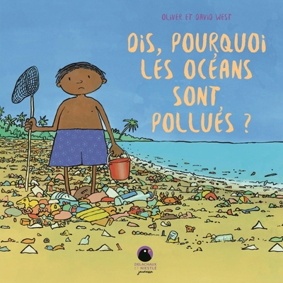 Image de Dis, pourquoi les océans sont pollués ?