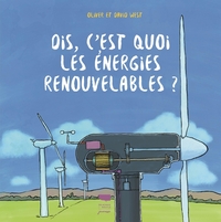 Picture of Dis, c'est quoi les énergies renouvelables ?