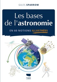 Image de Les Bases de l'astronomie en 60 notions illustrées