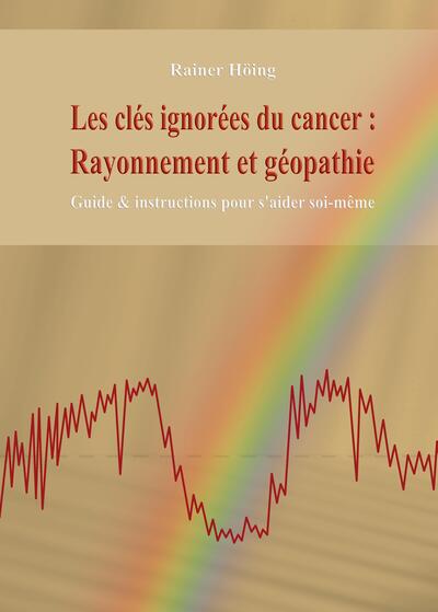Picture of Les clés ignorées du cancer :   Rayonnement et géopathie