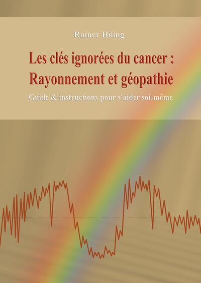 Picture of Les clés ignorées du cancer :   Rayonnement et géopathie