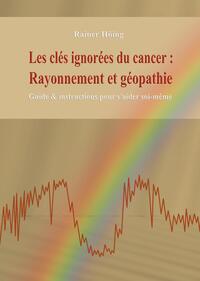 Picture of Les clés ignorées du cancer :   Rayonnement et géopathie