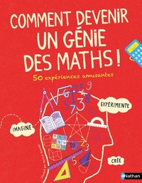 Image de Comment devenir un génie des maths ! - 50 expériences amusantes