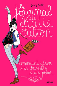 Image de Le Journal de Katie Sutton: Comment gérer ses parents sans peine