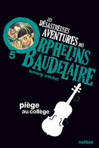 Picture of Les Désastreuses aventures des orphelins Baudelaire 5 : Piège au collège