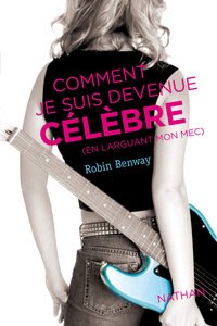 Image de Comment je suis devenue célèbre (en larguant mon mec)