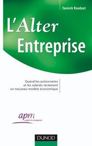 Image de L'Alter Entreprise - Quand les actionnaires et les salariés réclament un nouveau modèle économique
