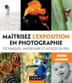 Image de Maîtrisez l'exposition en photographie - Techniques, savoir-faire et astuces de pro