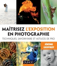 Image de Maîtrisez l'exposition en photographie - Techniques, savoir-faire et astuces de pro