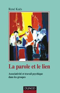 Image de La parole et le lien - 3ème édition - Associativité et travail psychique dans les groupes