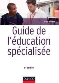 Image de Guide de l'éducation spécialisée - 5e éd. - Acteurs et usagers - Institutions et cadre réglementaire