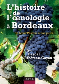 Picture of L'histoire de l'oenologie à Bordeaux par Pascal Ribéreau-Gayon - de Louis Pasteur à nos jours