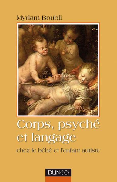 Image de Corps, psyché et langage - Chez le bébé et l'enfant autiste