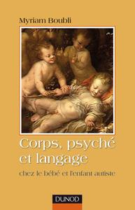 Image de Corps, psyché et langage - Chez le bébé et l'enfant autiste
