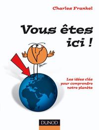 Picture of Vous êtes ici ! - Les idées clé pour comprendre la Terre