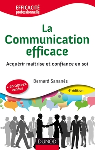 Picture of La communication efficace - 4e éd. - Acquérir maîtrise et confiance en soi