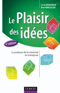 Image de Le plaisir des idées - 4e éd. - La pratique de la créativité en entreprise