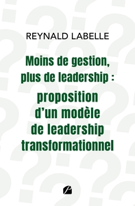 Image de Moins de gestion, plus de leadership : proposition d'un modèle de leadership transformationnel