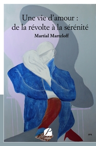 Picture of Une vie d'amour : de la révolte à la sérénité