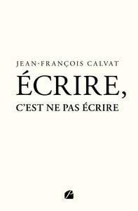 Picture of Écrire, c'est ne pas écrire