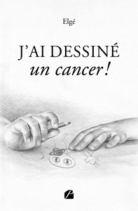 Picture of J'ai dessiné un cancer !