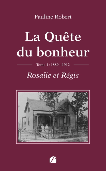 Picture of La Quête du bonheur - Tome I - 1889-1912 - Rosalie et Régis