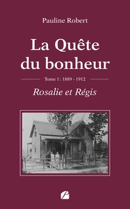 Picture of La Quête du bonheur - Tome I - 1889-1912 - Rosalie et Régis