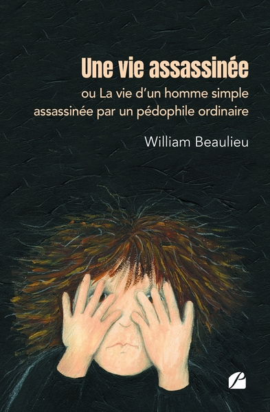 Picture of Une vie assassinée ou La vie d'un homme simple assassinée par un pédophile ordinaire