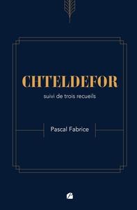 Picture of CHTELDEFOR suivi de trois recueils