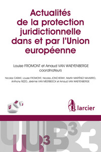 Picture of Actualités de la protection juridictionnelle dans et par l'Union européenne