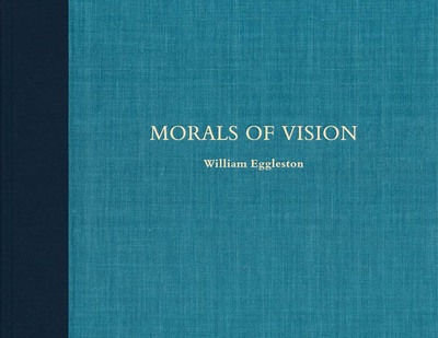 Picture of William Eggleston Morals of Vision /anglais