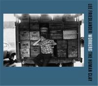 Picture of Lee Friedlander Workers The Human Clay /anglais