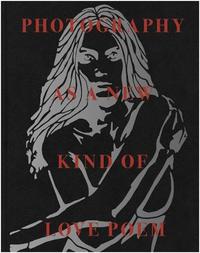 Image de Tomasz Gudzowaty Photography as a New Kind of Love Poem /anglais