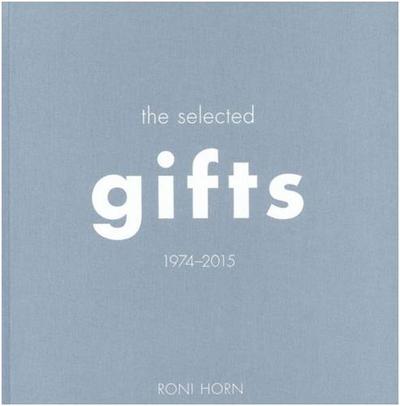 Image de Roni Horn The Selected Gifts (1974 2015) /anglais