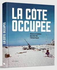 Picture of La COte occupEe Vivre A l'ombre du mur de l'Atlantique /franCais