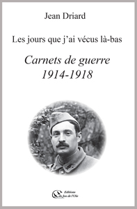 Picture of CARNETS DE GUERRE 1914-1918 - LES JOURS QUE J'AI VECUS LA-BAS