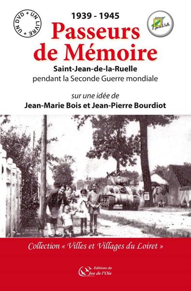 Image de 1939-1945 PASSEURS DE MEMOIRE, SAINT JEAN DE LA RUELLE PENDANT LA SECONDE GUERRE MONDIALE