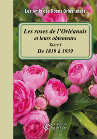 Picture of Les roses de l'Orléanais et leurs obtenteurs