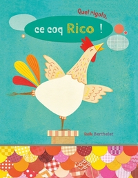 Picture of Quel rigolo ce coq rico