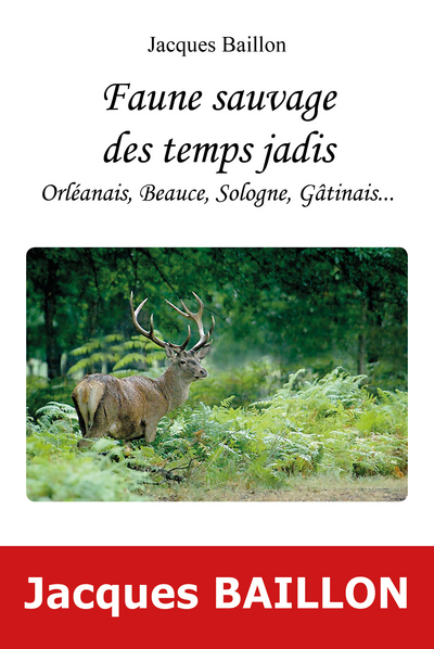 Picture of FAUNE SAUVAGE DES TEMPS JADIS, ORLEANAIS, BEAUCE, SOLOGNE, GATINAIS