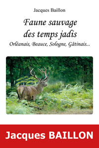 Picture of FAUNE SAUVAGE DES TEMPS JADIS, ORLEANAIS, BEAUCE, SOLOGNE, GATINAIS