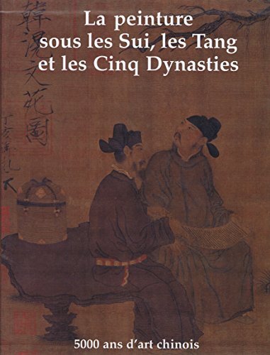Picture of 5000 ANS D'ART CHINOIS : LA PEINTURE T2 - la peinture sous les SUI, les TANG et les Cinq Dynasties