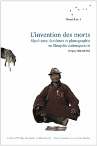 Picture of L' INVENTION DES MORTS. SEPULTURES, FANTOMES ET PHOTOGRAPHIES EN MONG OLIE CONTEMPORAINE