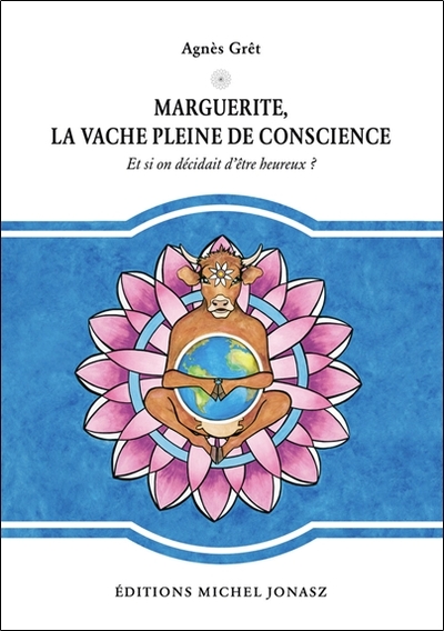 Picture of Marguerite, la vache pleine de conscience - Et si on décidait d'être heureux ?