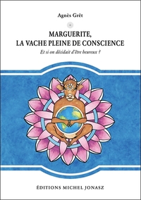 Picture of Marguerite, la vache pleine de conscience - Et si on décidait d'être heureux ?